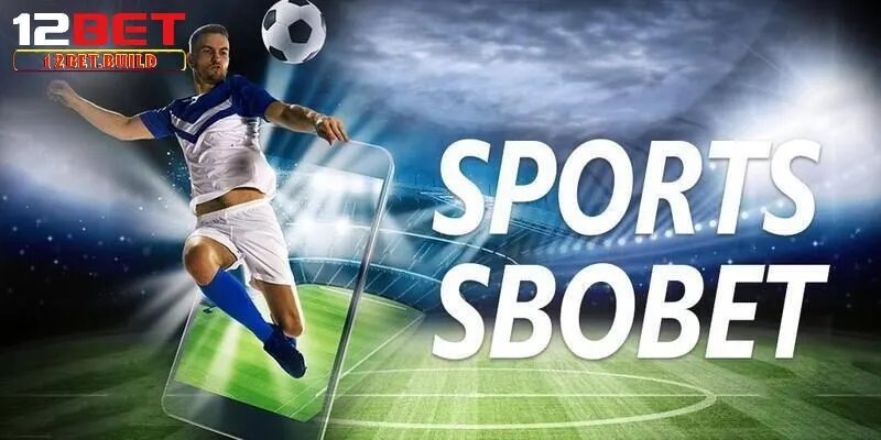 Đánh giá ưu điểm của sảnh cá cược thể thao Sbobet với các sảnh khác